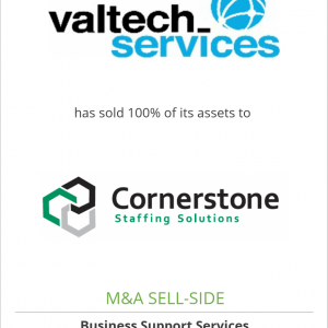 Valtech Services, Inc. has sold 100% of its assets to Cornerstone Staffing Solutions, Inc.