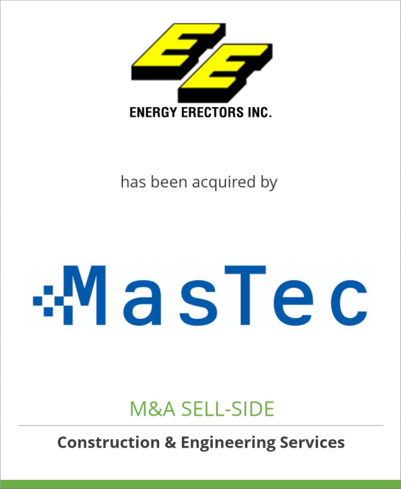 Energy Erectors, Inc. has been acquired by MasTec, Inc.