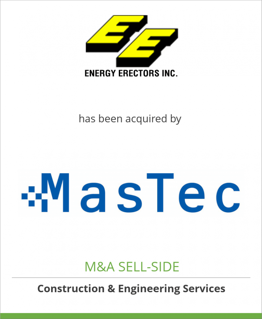 Energy Erectors, Inc. has been acquired by MasTec, Inc. Capital Alliance